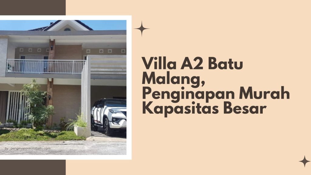 Villa A2 Batu Malang, Penginapan Murah Kapasitas Besar
