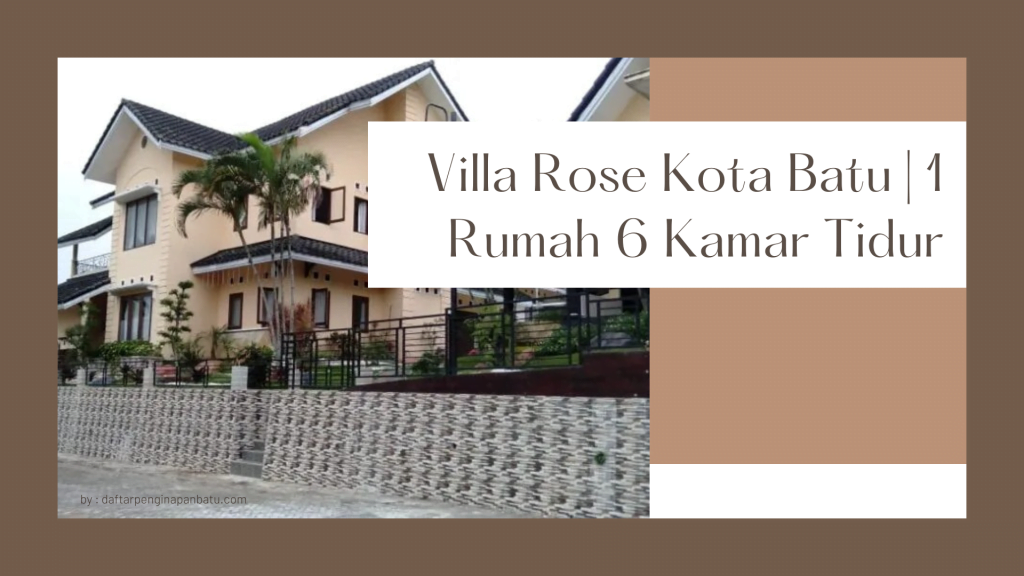 Villa Rose Kota Batu 1 Rumah 6 Kamar Tidur